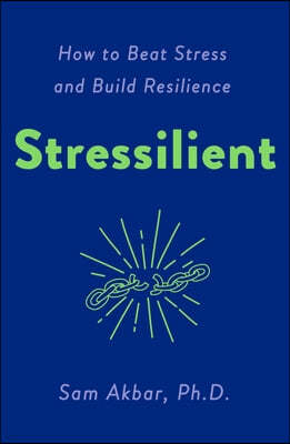 Stressilient: How to Beat Stress and Build Resilience