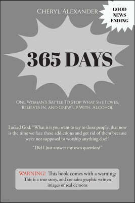 365 Days: One Woman's Battle To Stop What She Loves, Believes In, and Grew Up With Alcohol