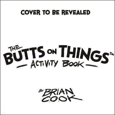 The Butts on Things Activity Book: Coloring and Fun for All Ages