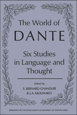 The World of Dante: Six Studies in Language and Thought