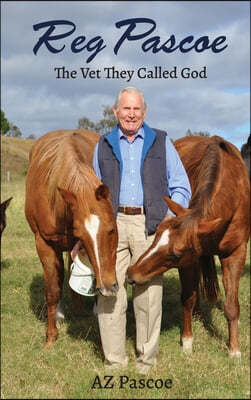 Reg Pascoe: The Vet They Called God