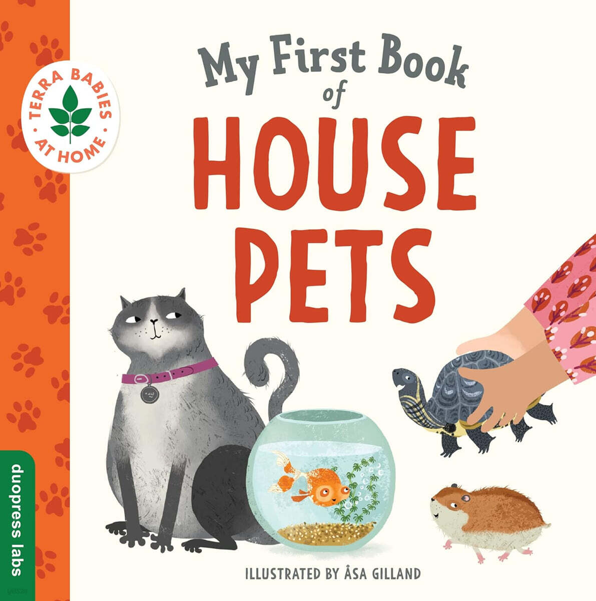 My First Book of House Pets: Helping Babies and Toddlers Connect to the Natural World from the Intimacy of Home. Promotes a Love for Animals and the E
