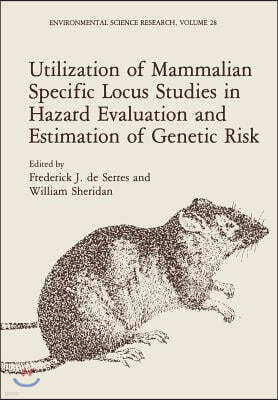 Utilization of Mammalian Specific Locus Studies in Hazard Evaluation and Estimation of Genetic Risk