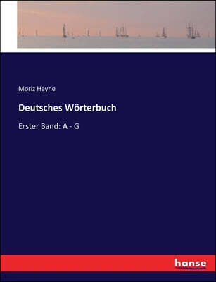 Deutsches Worterbuch: Erster Band: A - G