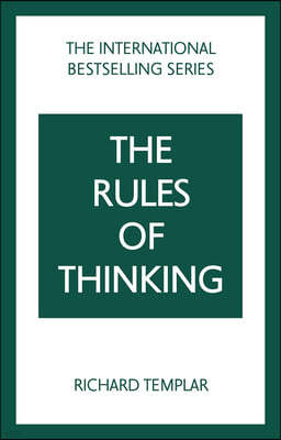 The Rules of Thinking: A Personal Code to Think Yourself Smarter, Wiser and Happier