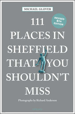 111 Places in Sheffield That You Shouldn't Miss Revised