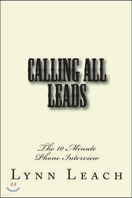 Calling All Leads: The 10 Minute Phone Interview