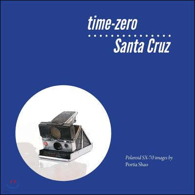 time-zero Santa Cruz: Manipulated Polaroid Images from Santa Cruz