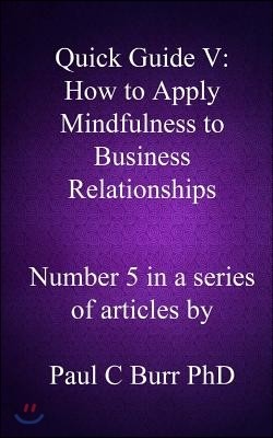 Quick Guide V - How to Apply Mindfulness to Business Relationships