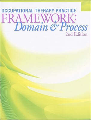 Occupuational Therapy Practice Framework: Domain & Process [With CDROM]