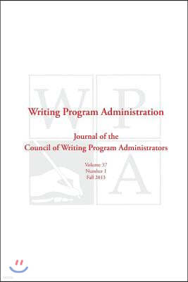 Wpa: Writing Program Administration 37.1 (Fall 2013)