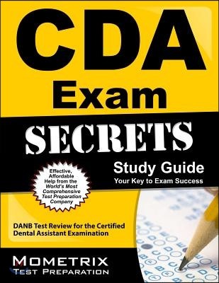 Secrets of the CDA Exam Study Guide: DANB Test Review for the Certified Dental Assistant Examination