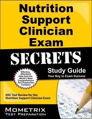 Nutrition Support Clinician Exam Secrets: NSC Test Review for the Nutrition Support Clinician Exam