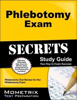 Phlebotomy Exam Secrets: Phlebotomy Test Review for the Phlebotomy Exam