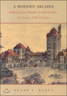 A Modern Arcadia: Frederick Law Olmsted Jr. and the Plan for Forest Hills Gardens