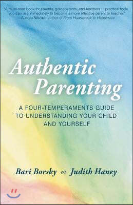 Authentic Parenting: A Four-Temperaments Guide to Understanding Your Child and Yourself