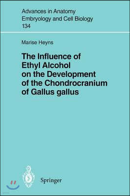 Springer The Influence of Ethyl Alcohol on the Development of the Chondrocranium of Gallus Gallus