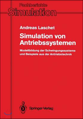 Simulation Von Antriebssystemen: Modellbildung Der Schwingungssysteme Und Beispiele Aus Der Antriebstechnik