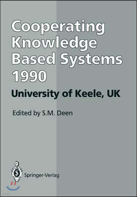 Ckbs '90: Proceedings of the International Working Conference on Cooperating Knowledge Based Systems 3-5 October 1990, Universit
