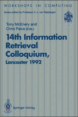 14th Information Retrieval Colloquium: Proceedings of the BCS 14th Information Retrieval Colloquium, University of Lancaster, 13-14 April 1992