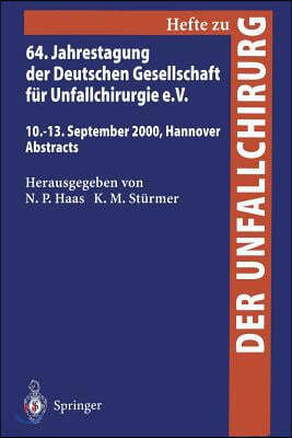 64. Jahrestagung Der Deutschen Gesellschaft Fur Unfallchirurgie E.V.: 10.-13. September 2000, Hannover Abstracts