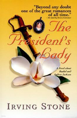 The President's Lady: A Novel about Rachel and Andrew Jackson