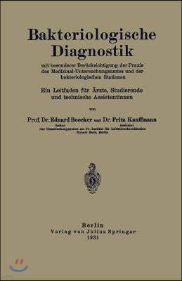 Bakteriologische Diagnostik: Mit Besonderer Berucksichtigung Der Praxis Des Medizinal-Untersuchungsamtes Und Der Bakteriologischen Stationen. Ein L