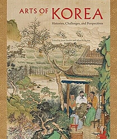 Arts of Korea: Histories, Challenges, and Perspectives (Hardcover)