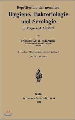 Repetitorium Der Gesamten Hygiene, Bakteriologie Und Serologie in Frage Und Antwort