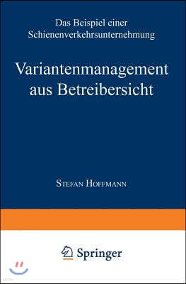 Variantenmanagement Aus Betreibersicht: Das Beispiel Einer Schienenverkehrsunternehmung