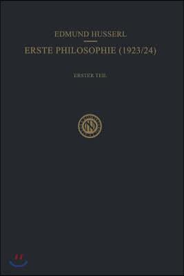 Erste Philosophie (1923/24) Erster Teil Kritische Ideengeschichte: Erster Teil: Kritische Ideengeschichte