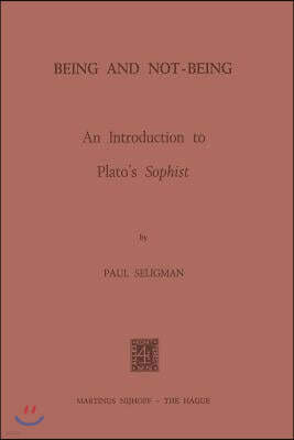 Being and Not-Being: An Introduction to Plato S Sophist