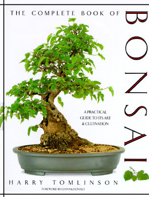 The Complete Book of Bonsai: A Practical Guide to Its Art and Cultivation