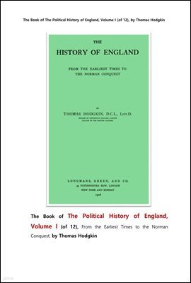  ġ 1. The Book of The Political History of England, Volume I (of 12), by Thomas Hodgkin