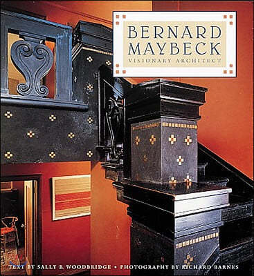 Bernard Maybeck: Visionary Architect