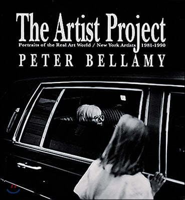 The Artist Project: Portraits of the Real Art World/New York Artists 1981-1990