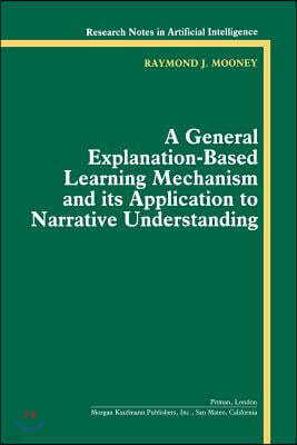 A General Explanation-Based Learning Mechanism and Its Application to Narrative Understanding