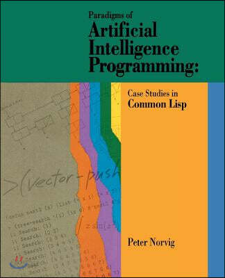Paradigms of Artificial Intelligence Programming: Case Studies in