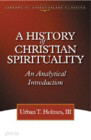 A History of Christian Spirituality: An Analytical Introduction