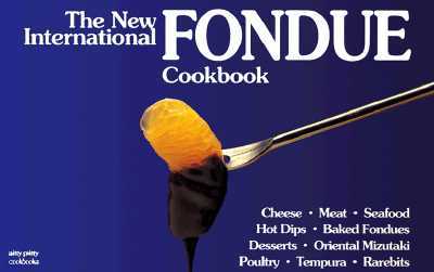 The New International Fondue Cookbook