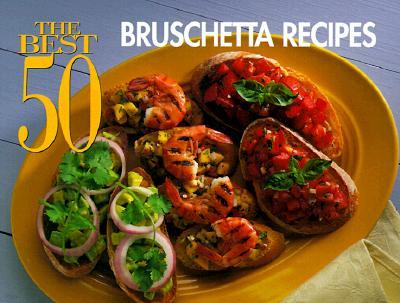 The Best 50 Bruschetta Recipes