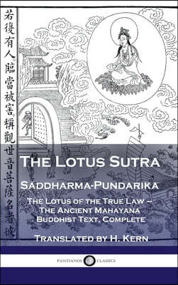 Lotus Sutra - Saddharma-Pundarika: The Lotus of the True Law - The Ancient Mahayana Buddhist Text, Complete