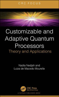 Customizable and Adaptive Quantum Processors: Theory and Applications