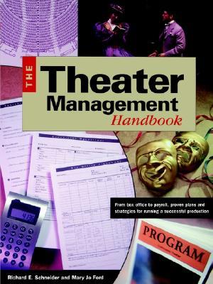 Theater Management Handbook: From Box Office to Payroll, Proven Plans and Strategies for Running a Successful Production