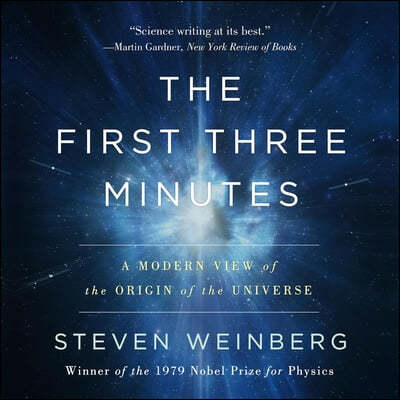 The First Three Minutes: A Modern View of the Origin of the Universe