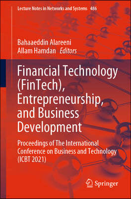 Financial Technology (Fintech), Entrepreneurship, and Business Development: Proceedings of the International Conference on Business and Technology (Ic
