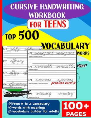 Cursive Handwriting Workbook for Teens: Top 500 Vocabulary Words A to Z with meanings to learn vocabulary builder for adults &