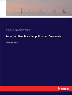 Lehr- und Handbuch der politischen Okonomie: Zweiter Band.