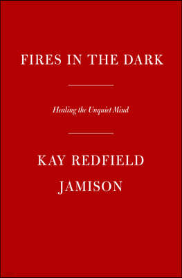 Fires in the Dark: Healing the Unquiet Mind