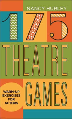 175 Theatre Games: Warm-Up Exercises for Actors